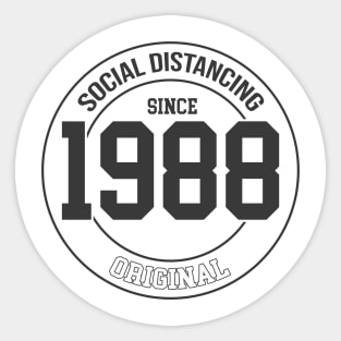 Social Distancing since 1988 Sticker